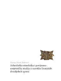 PDF) Arheološko-etnološka i povijesno-umjetnička studija o razvitku  livanjskih dvodijelnih spona/Archaeological-ethnological and  historic-artistic study