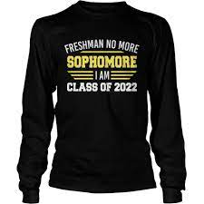 Freshman No More Sophomore I Am Class Of 2022 Shirt Hot Trend T Shirts Fasition