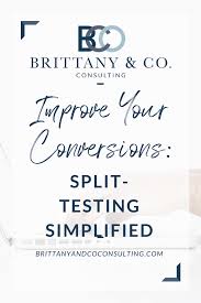 Improve Your Conversions Split Testing Simplified Small Business Growth Business Growth Strategies Business Freedom