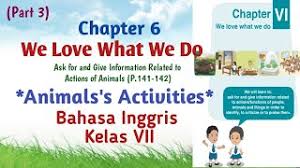 Bahasa inggris when english rings a bell associatingwe will play the roles of the speakers. Materi Bahasa Inggris Kelas 7 Chapter 6 We Love What We Do The Activities Of The Animals Youtube