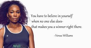 Discover 99 quotes tagged as venus quotations: Venus Williams Quotes For Successful Carrier Wellquo Com