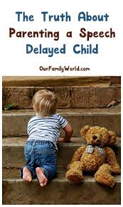 The Truth About Parenting A Speech Delayed Child Speech Delay Toddler Speech Delay Potty Training Kids
