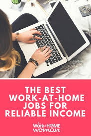 We value what's important to you and your way of life. A Massive List Of Work At Home Jobs For Reliable Income