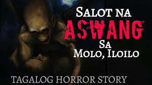 A free resource about the cultures and various mythology of the philippines. Salot Na Aswang Sa Molo Iloilo By Ate Jolly