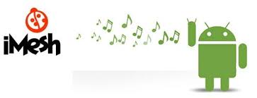 Imesh Music To Android Enjoy Imesh Music On Your Android Phone