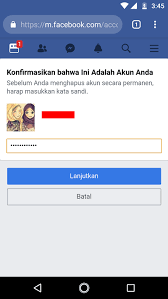 Kelima, setelah itu masukkan password akun facebook kamu dan tap tombol ' lanjutkan ' > selanjutnya tap tombol ' hapus akun '. Cara Menghapus Akun Fb Permanen Teknoid