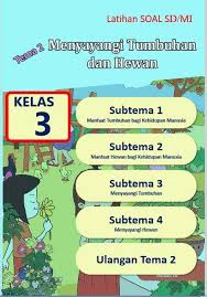 Sahabat pembelajar yang berbahagia, materi tema 2 (menyayangi tumbuhan dan hewan) subtema 1 (manfaat tumbuhan bagi kehidupan manusia) pembelajaran 1 di kelas 3 yaitu bermuatan pelajaran matematika, sbdp, dan bahasa indonesia.tujuan pembelajaran yang hendak dicapai dalam pembelajaran 1 tema 2 kelas 3 ini adalah sebagai berikut. Soal Kelas 3 Tema 2 For Android Apk Download