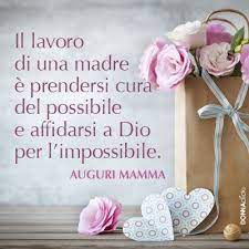 The Work Of A Mother Is To Take Care Of The Possible And Rely On God For The Impossible Auguri Mamma Citazioni Mamma Citazioni Lavoro