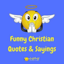 Unfortunately, oftentimes it is difficult to know how to deal with this common nuisance. Funny Christian Quotes Laffgaff Home Of Laughter