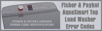 Ask a question about fisher & paykel wd7560p1 / wd8560f1 in washer dryer combos. Fisher Paykel Aquasmart Top Load Washing Machine Error Codes