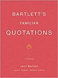 They were born from the mind of designed to deceive: Bartlett S Familiar Quotations A Collection Of Passages Phrases And Proverbs Traced To Their Sources In Ancient And Modern Literature 17th Edition John Bartlett Justin Kaplan 9780316084604 Amazon Com Books