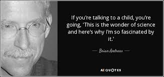 Brian Andreas quote: If you're talking to a child, you're going, 'This is...