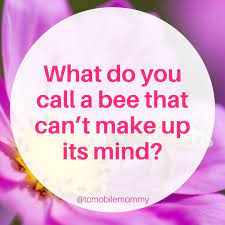 Twin Cities Mobile Mommy On Instagram What Do You Call A Bee That Can T Make Up Its Mind A Maybe So Does Maybe Really Mean Yes Or No
