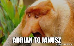 adrian to janusz Meme Generator