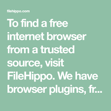To Find A Free Internet Browser From A Trusted Source Visit Filehippo We Have Browser Plugins Freeware Demo And Shareware Program Software Plugins Freeware
