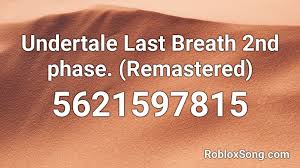 I'm not really working right now so feel free if you want to play with me, so i hope you can take the time to help me with things ok. Undertale Last Breath 2nd Phase Remastered Roblox Id Roblox Music Codes