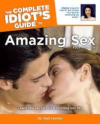 Complete Idiot's Guide to Amazing Sex, The: Amazon.co.uk: Sari Locker:  9781615641109: Books