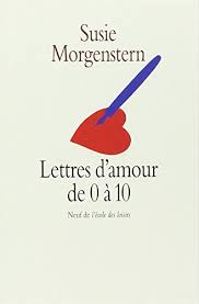 Découvrez tout l'univers susie morgenstern à la fnac. Susie Morgenstern Lettres D Amour De 0 A 10 Abebooks