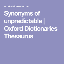 Synonyms Of Unpredictable Oxford Dictionaries Thesaurus Oxford Dictionaries Thesaurus Synonym