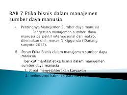 Bisnis yang baik bukan saja bisnis yang menguntungkan, tetapi bisnis yang baik. Bab 6 Dampak Dan Implikasi Bisnis Yang Beretika