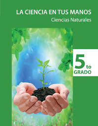 Libro de ciencias naturales 5 | descargar en pdf. La Ciencia En Tus Manos Ciencias Naturales 5 To Grado Pdf Free Download