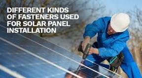 Different kinds of fasteners used for Solar Panel Installation