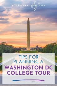 Tips For Planning A Washington Dc College Tour College Tour Washington Dc Visiting Washington Dc