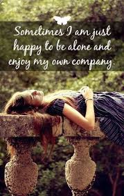 Happy being alone quotes to brighten the mood. Quotes About Being Alone And Happy Quotesgram