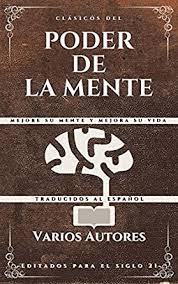 Más de 40.000 recomendados libros para leer gratis online y descargar. Clasicos Del Poder De La Mente Mejore Su Mente Y Mejora Su Vida Ebook Goddard Neville Murphy Joseph Benner Joseph Jarret R H Allen James Nightingale Earl Harrison Brown Henry Rix Militz Annie