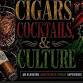 CC PRODUCTIONS PRESENTS “CIGARS, COCKTAILS & CULTURE”