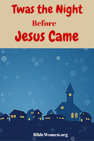 Twas The Night Before Jesus Came And All Through The House Not A Creature Was Praying Not One In The House Their Bibles Were Lain Twas The Night Bible Jesus