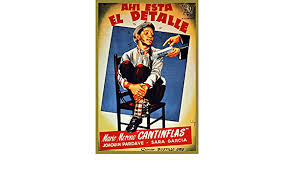 The first obligation of all human beings is to. Amazon Com 8 X10 Decorative Movie Poster Reproduction Cantinflas Ahi Esta El Detalle Mexican Mario Moreno Spanish Film 9467 Posters Prints
