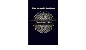 Download in svg and use the icons in websites, adobe illustrator, sketch, coreldraw and all vector design apps. Libro Per Adulti Da Colorare To Cazzo Di Virus 100 Disegni E Motivi Rilassanti Contro Lo Stress Insulti E Mandala Da Colorare Isolamento Durante L Isolamento Italian Edition Di Hakim