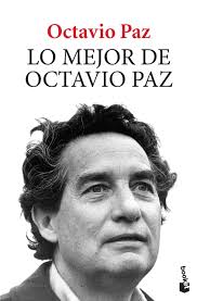 Operación capaz de cambiar al mundo, la actividad poética es revolucionaria por naturaleza; Lo Mejor De Octavio Paz Spanish Edition Paz Octavio 9786070753558 Amazon Com Books