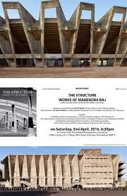 Book Launch The Structure Works Of Mahendra Raj Edited By Vandini Mehta Rohit Raj Mehndiratta And Ariel Huber 2nd Architecture Structures Foundation Book
