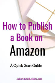 How To Publish A Book On Amazon A Quick Start Guide Writing Childrens Books Ebook Writing Writing Kids Books