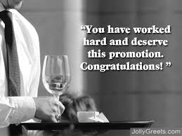 You have completed a fine job of managing the company for a long time, and you deserve the acknowledgment and obligation of the position. Congratulations On Your Job Promotion Messages
