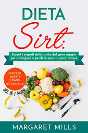 Dieta Sirt Scopri I Segreti Della Dieta Del Gene Magro Per Dimagrire E Perdere Peso In Poco Tempo Contiene Ricette E Piano Settimanale 3 5 In 7 Giorni Ebook Mills Margaret