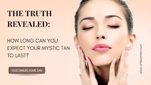 The Truth Revealed: How Long Can You Expect Your Mystic Tan to Last?