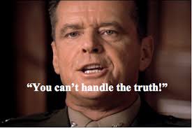 Cant Handle The Truth Quotes Quotesgram