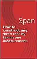 How to construct any sized roof by taking one measurement.: Span eBook :  Headington, David: Amazon.ca: Kindle Store