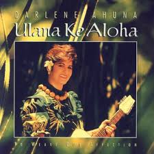 When our world was small enough for dreams. Ulana Ke Aloha By Darlene Ahuna Album Lyrics Musixmatch
