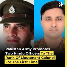 Two Hindu officers in the Pakistan Army have been elevated to the rank of  Lieutenant Colonel for the first time, Pakistan's official media has  reported, a move that has garnered considerable interest