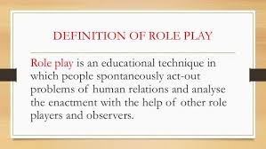 When Should Role Playing Be Used Role Playing Is Effective When The Topic Involves Person To Person Communication Or In Roleplay Teaching Role