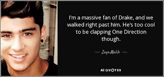 Zayn Malik quote: I'm a massive fan of Drake, and we walked right...