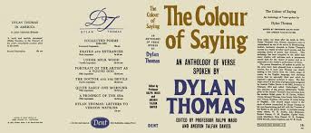 Colour Of Saying An Anthology Of Verse Spoken By Dylan Thomas The Dylan Thomas Sayings Verse Dylan Thomas