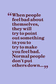 People Who Are Not Truly Happy On The Inside Always Have To Try To Hurt Others Its A Fact And Only A Dys Degrading Quotes Forgiveness Quotes Emotional Quotes