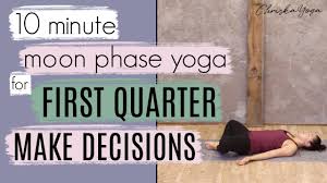 Yoga poses for moon cycle. 10 Min Yoga To Make Decisions First Quarter Moon Phase Yoga Chriskayoga Youtube
