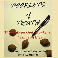 Pooplets Of Truth Thoughts On God Monkeys And Transvestites By John A Stanton Audiobook Audible Com