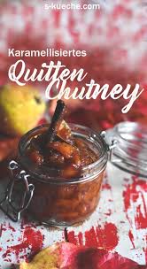 Karamellisiertes Quitten Chutney Mit Feinen Gewurzen Und Apfel Chutney Quitten Chutney Quitten Rezepte